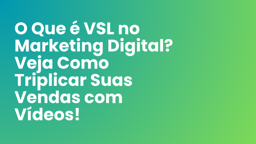 VSL no marketing digital, Video Sales Letter, como fazer VSL, roteiro de VSL, vale a pena produzir uma VSL, o que é VSL no marketing digital, como fazer um roteiro de VSL, como triplicar suas vendas com VSL, criar uma Video Sales Letter poderosa