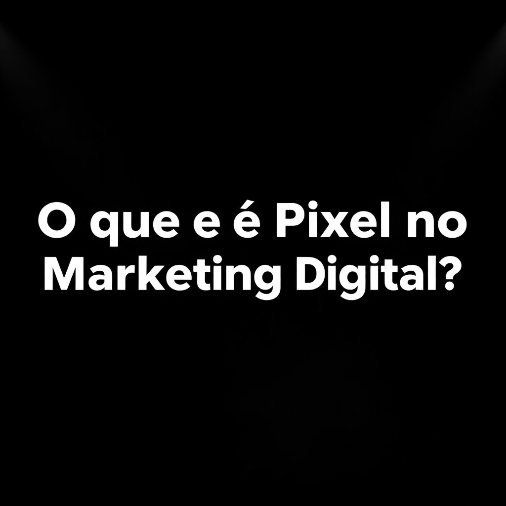 O que é Pixel no Marketing Digital?