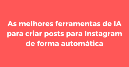 IA para Instagram, ferramentas de IA, automação de posts, posts automáticos, criar posts Instagram