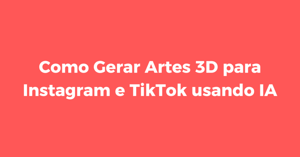 IA para criação de artes 3D, artes 3D com IA, design 3D para redes sociais