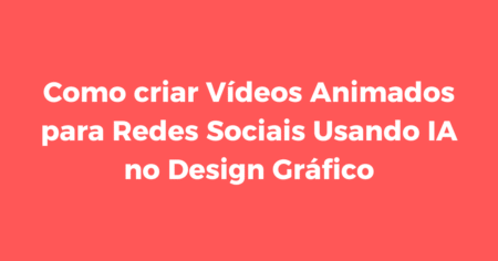 ferramentas de IA para criar vídeos animados, vídeos animados com IA, criação de vídeos com inteligência artificial