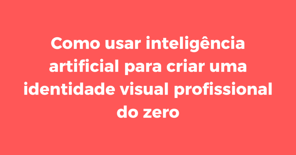 identidade visual, IA para design, ferramentas de IA, criação de identidade visual
